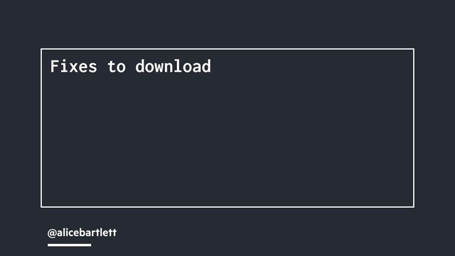 @alicebartlett
Fixes to download
