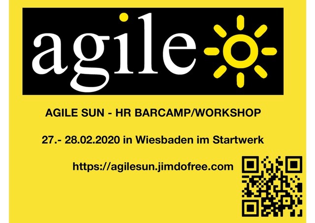 AGILE SUN - HR BARCAMP/WORKSHOP
27.- 28.02.2020 in Wiesbaden im Startwerk
https://agilesun.jimdofree.com
