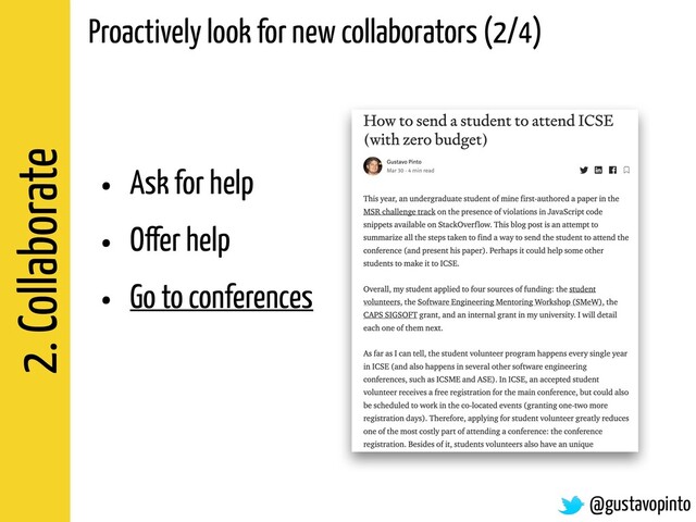 2. Collaborate
@gustavopinto
Proactively look for new collaborators (2/4)
• Ask for help
• Offer help
• Go to conferences
