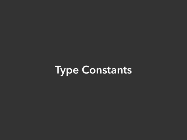 Type Constants
