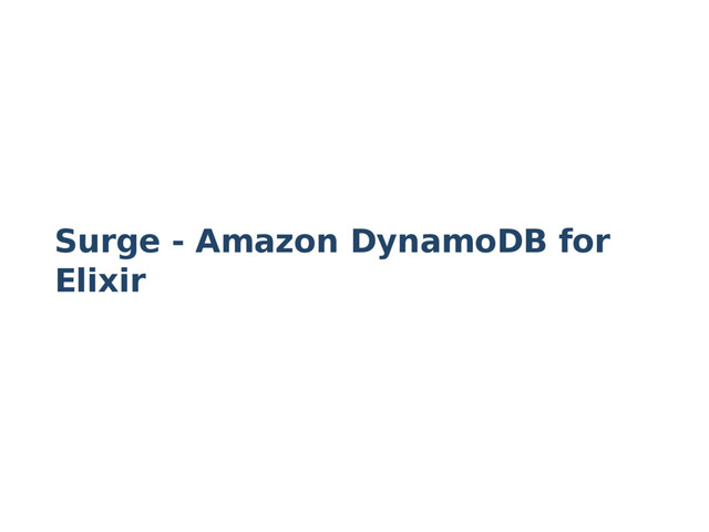 Surge - Amazon DynamoDB for
Elixir
