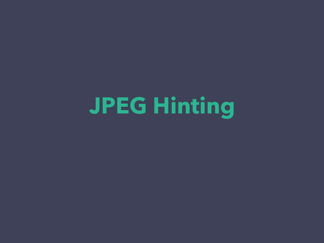 JPEG Hinting
