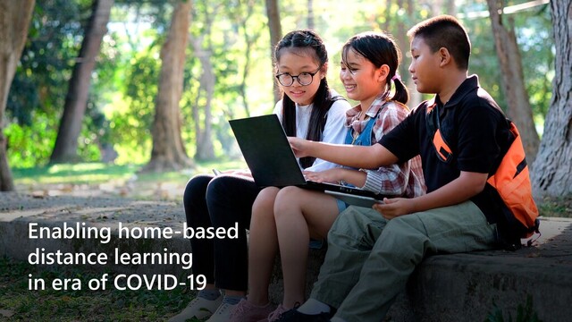 Enabling home-based
distance learning
in era of COVID-19
