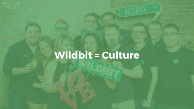 Wildbit = Culture
