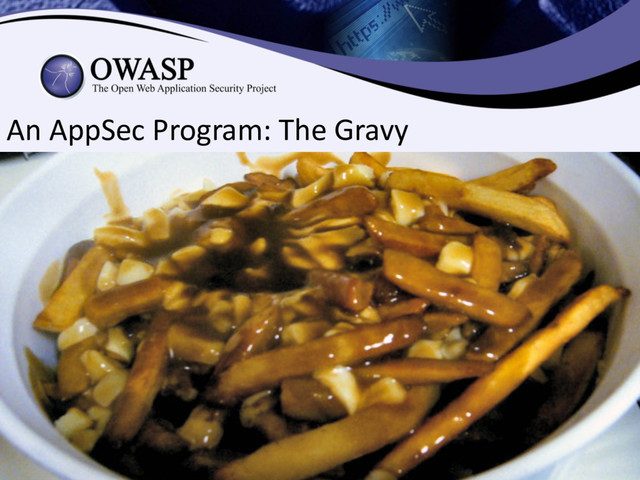 An AppSec Program: The Gravy

