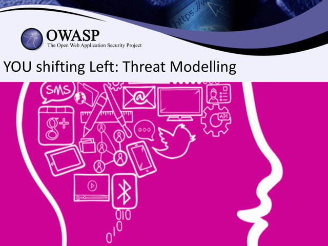 YOU shifting Left: Threat Modelling
