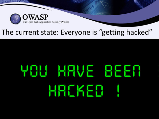 The current state: Everyone is “getting hacked”
