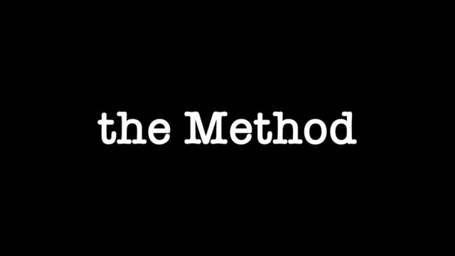 the Method
the Method

