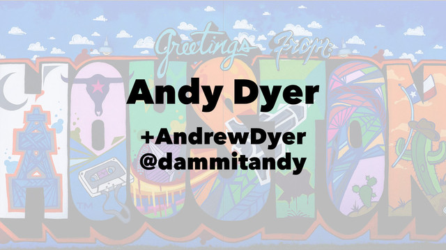 Andy Dyer
+AndrewDyer
@dammitandy
