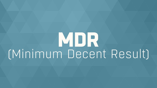 (Minimum Decent Result)
MDR

