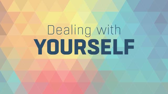 YOURSELF
Dealing with
