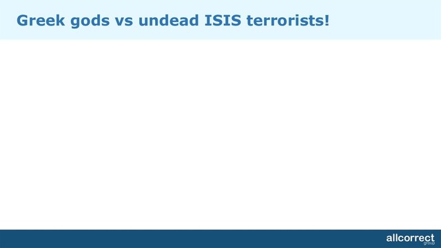 Greek gods vs undead ISIS terrorists!
