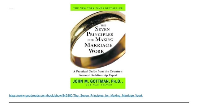 https://www.goodreads.com/book/show/849380.The_Seven_Principles_for_Making_Marriage_Work
