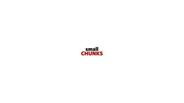 small
CHUNKS
