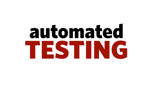 automated
TESTING
