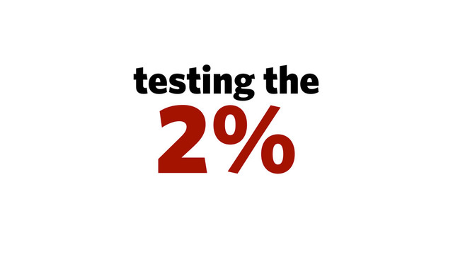 testing the
2%
