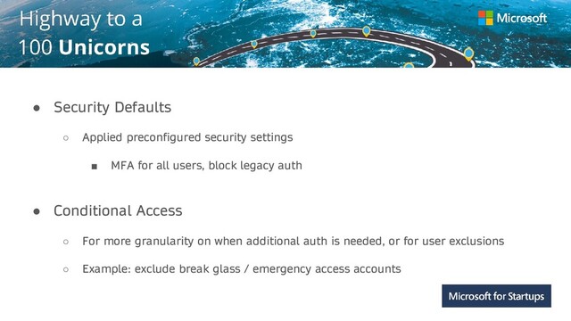 Kerala
● Security Defaults
○ Applied preconfigured security settings
■ MFA for all users, block legacy auth
● Conditional Access
○ For more granularity on when additional auth is needed, or for user exclusions
○ Example: exclude break glass / emergency access accounts

