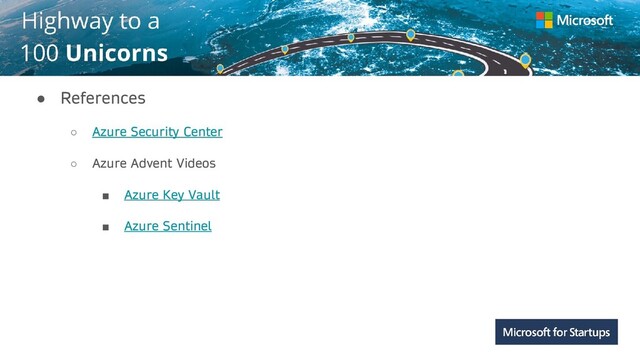 Kerala
● References
○ Azure Security Center
○ Azure Advent Videos
■ Azure Key Vault
■ Azure Sentinel

