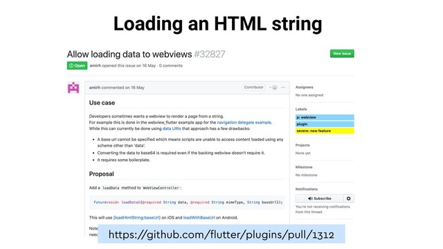 Loading an HTML string
https:/
/github.com/ﬂutter/plugins/pull/1312
