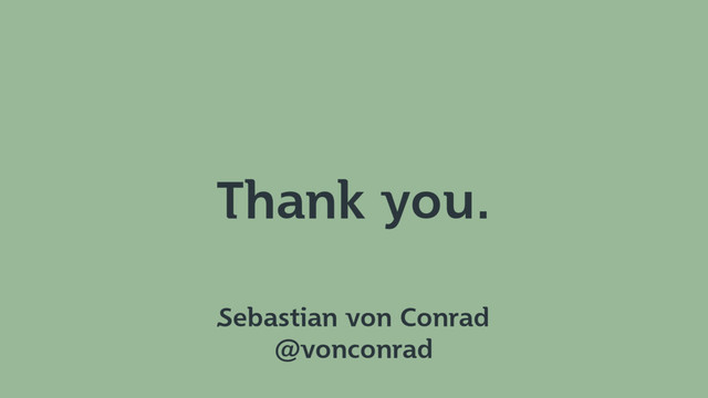 Thank you.
Sebastian von Conrad
@vonconrad
