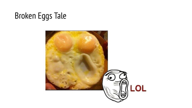 Broken Eggs Tale
