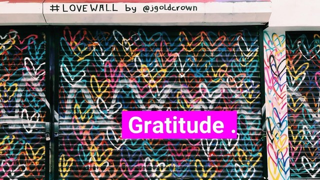 Gratitude .
