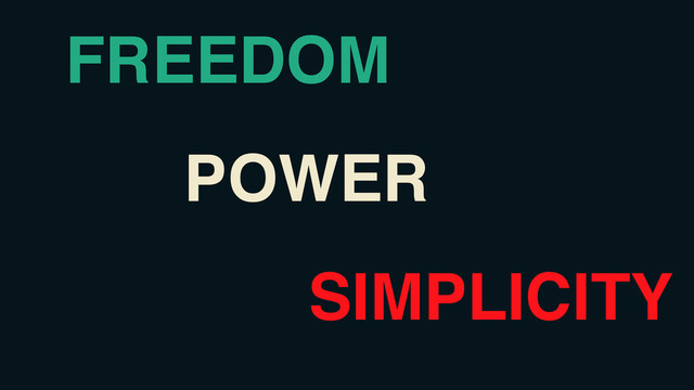 Power
FREEDOM
POWER
SIMPLICITY
