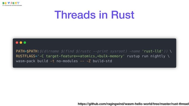 Threads in Rust
https://github.com/ragingwind/wasm-hello-world/tree/master/rust-thread
