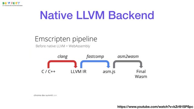 Native LLVM Backend
https://www.youtube.com/watch?v=kZrl91SPSpc
