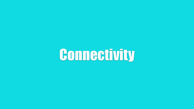 Connectivity
