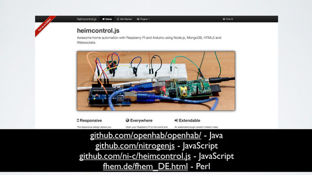 github.com/openhab/openhab/ - Java
github.com/nitrogenjs - JavaScript
github.com/ni-c/heimcontrol.js - JavaScript
fhem.de/fhem_DE.html - Perl
