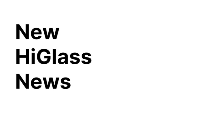 New
HiGlass
News
