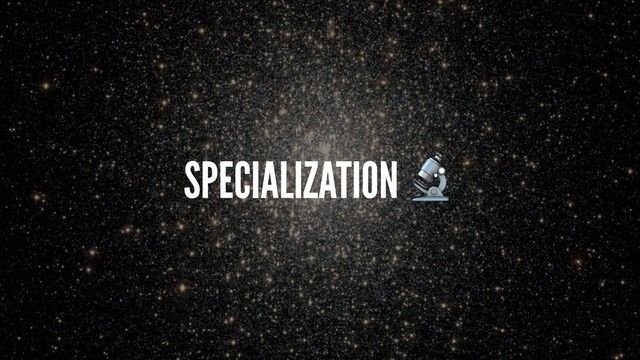 SPECIALIZATION
