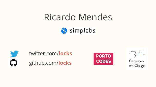 twitter.com/locks
Ricardo Mendes
github.com/locks
