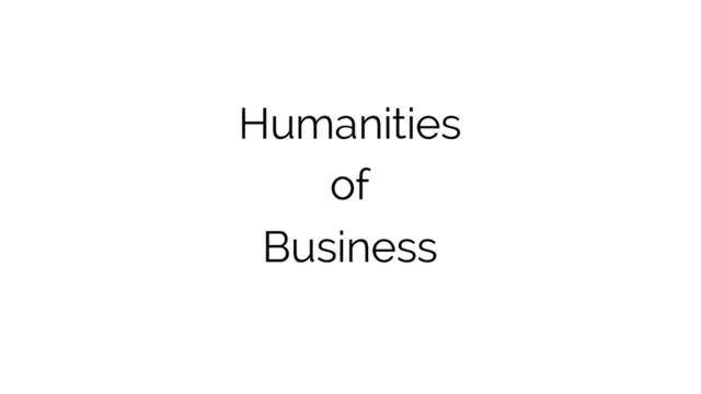 Humanities
of
Business

