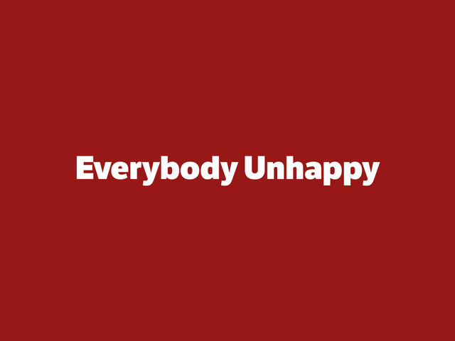 Everybody Unhappy
