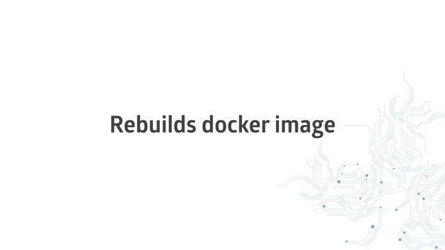 Rebuilds docker image
