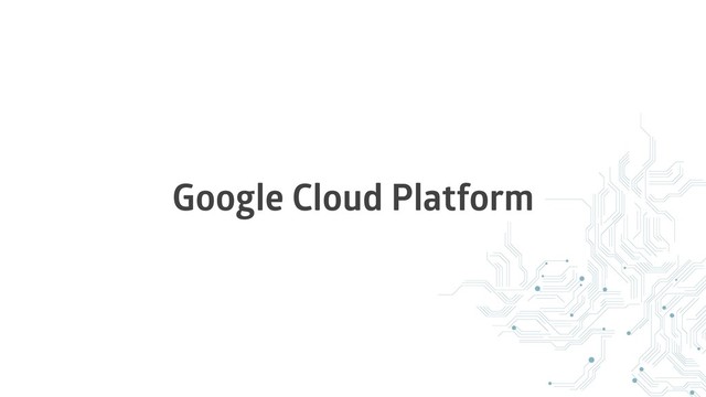 Google Cloud Platform
