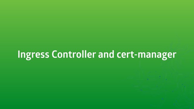 Ingress Controller and cert-manager
