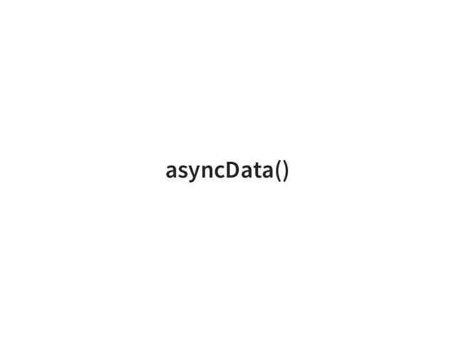 asyncData()
