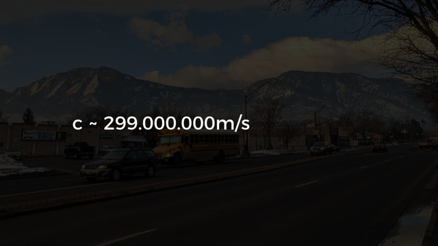 c ~ 299.000.000m/s

