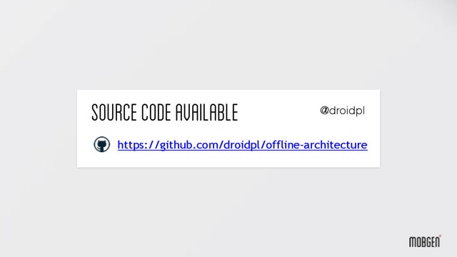 SOURCE Code available
https://github.com/droidpl/offline-architecture
@droidpl

