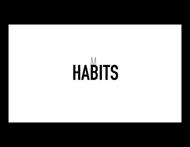 HABITS
