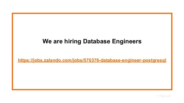 We are hiring Database Engineers
https://jobs.zalando.com/jobs/570376-database-engineer-postgresql
