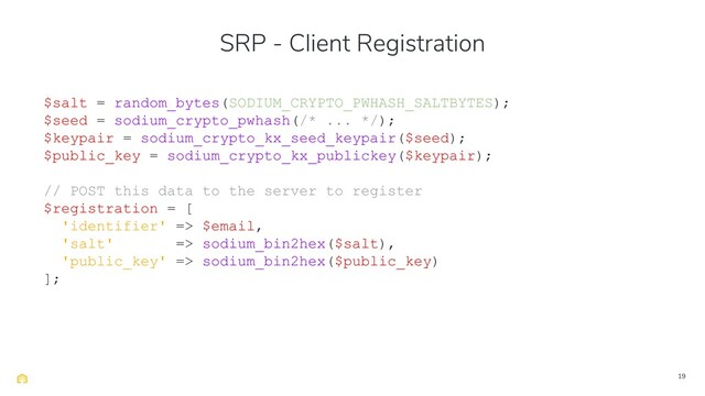 19
$salt = random_bytes(SODIUM_CRYPTO_PWHASH_SALTBYTES);
$seed = sodium_crypto_pwhash(/* ... */);
$keypair = sodium_crypto_kx_seed_keypair($seed);
$public_key = sodium_crypto_kx_publickey($keypair);
// POST this data to the server to register
$registration = [
'identifier' => $email,
'salt' => sodium_bin2hex($salt),
'public_key' => sodium_bin2hex($public_key)
];
