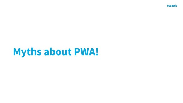 Myths about PWA!
