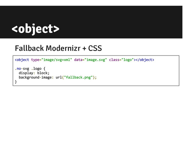 
Fallback Modernizr + CSS
