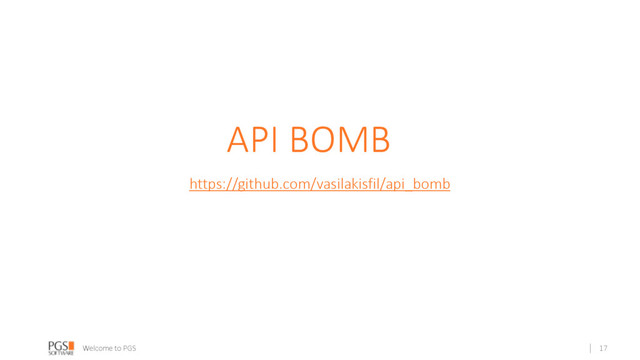 Welcome to PGS
API BOMB
https://github.com/vasilakisfil/api_bomb
17
