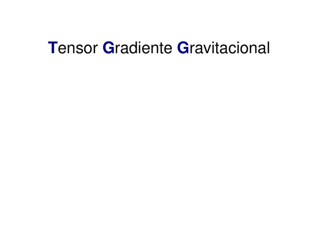 Tensor Gradiente Gravitacional
