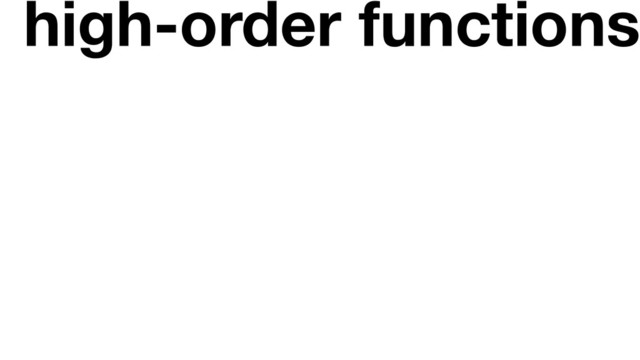 high-order functions
